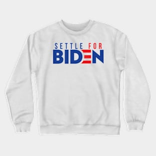 Settle For Biden Crewneck Sweatshirt